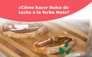 Cómo hacer Dulce de Leche a la Yerba Mate Romance Blog